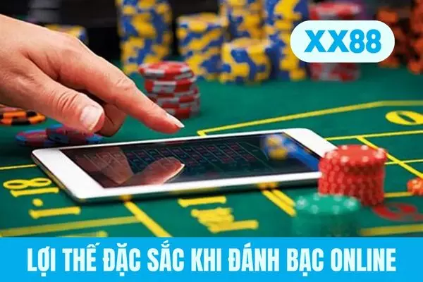 Lợi thế đặc sắc khi đánh bạc online Lợi thế đặc sắc khi đánh bạc online