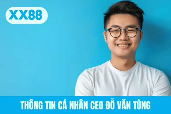 Thông tin cá nhân CEO Đỗ Văn Tùng Thông tin cá nhân CEO Đỗ Văn Tùng
